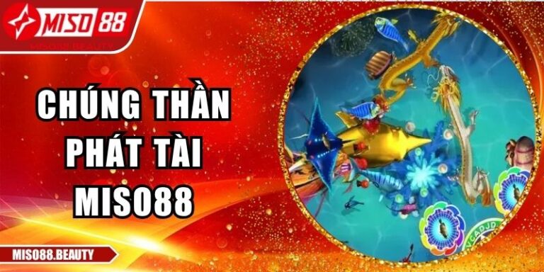 Chúng Thần Phát Tài Miso88