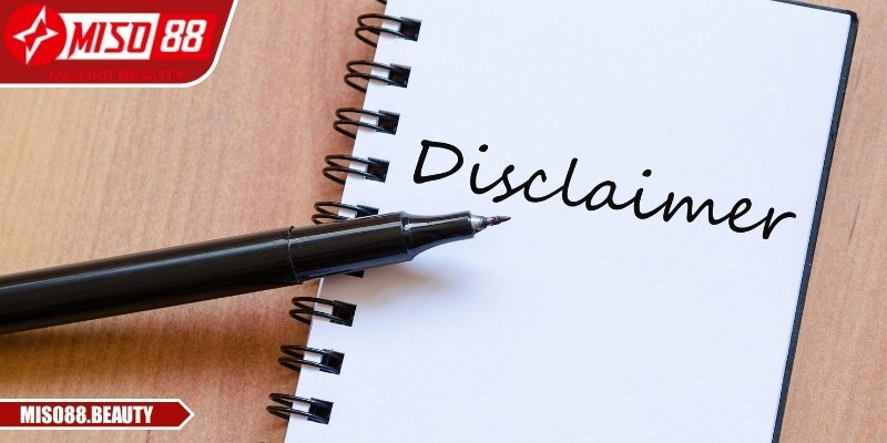 Chính sách miễn trừ trách nhiệm Miso88 là pháp lý xác lập quyền, nghĩa vụ đôi bên
