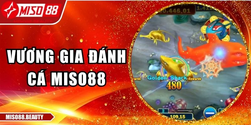 Vương Gia Đánh Cá Miso88